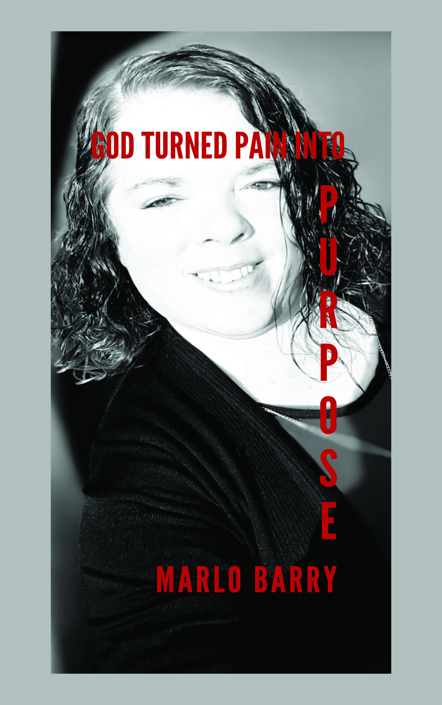 Writers Block Publishing LLC Announces the Release of Pain into Purpose by Marlo Barry