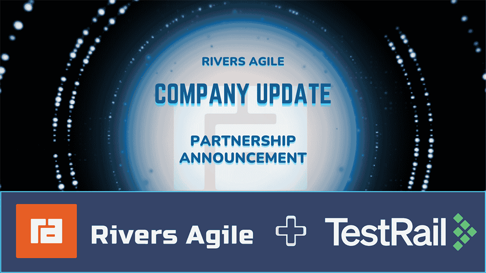 Rivers Agile Partners with TestRail to Strengthen QA Across Software and Hardware Systems