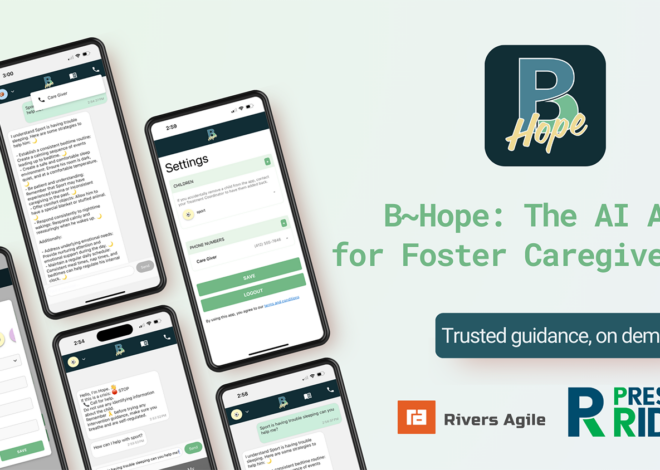 Rivers Agile and Pressley Ridge Partner to Launch B~Hope, an Agentic AI Platform Supporting Foster Parents